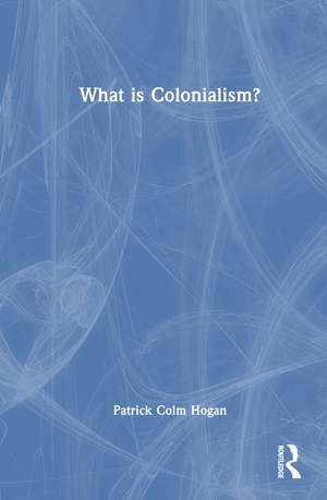 What is Colonialism? de Patrick Colm Hogan