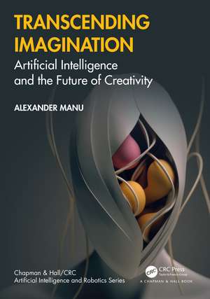 Transcending Imagination: Artificial Intelligence and the Future of Creativity de Alexander Manu