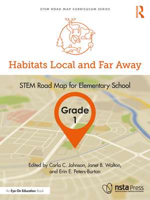 Habitats Local and Far Away, Grade 1: STEM Road Map for Elementary School de Carla C. Johnson