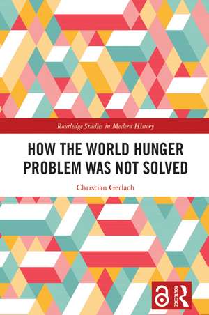 How the World Hunger Problem Was not Solved de Christian Gerlach