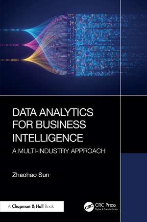 Data Analytics for Business Intelligence: A Multi-Industry Approach de Zhaohao Sun