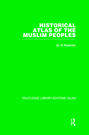 Historical Atlas of the Muslim Peoples de R Roolvink