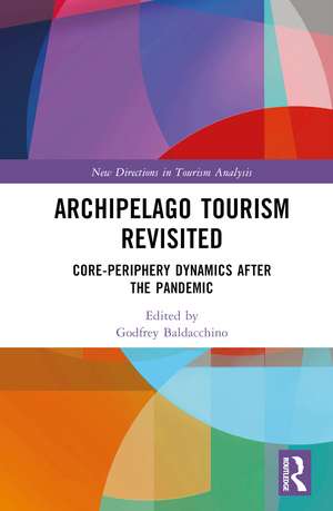 Archipelago Tourism Revisited: Core-Periphery Dynamics after the Pandemic de Godfrey Baldacchino