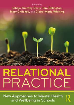 Relational Practice: New Approaches to Mental Health and Wellbeing in Schools de Sahaja Timothy Davis