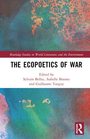 The Ecopoetics of War de Sylvain Belluc