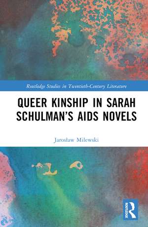 Queer Kinship in Sarah Schulman’s AIDS Novels de Jarosław Milewski