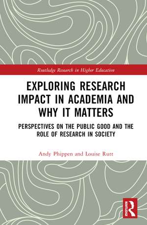 Exploring Research Impact in Academia and Why It Matters: Perspectives on the Public Good and the Role of Research in Society de Andy Phippen