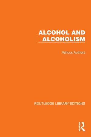 Routledge Library Editions: Alcohol and Alcoholism: 19 Volume Set de Various