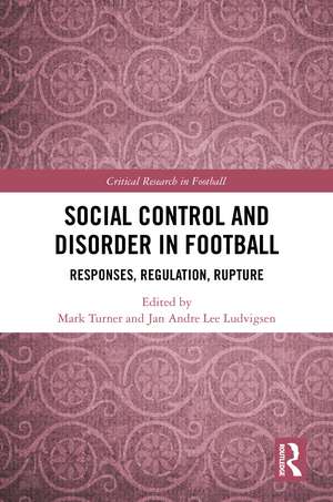 Social Control and Disorder in Football: Responses, Regulation, Rupture de Mark Turner