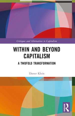 Within and Beyond Capitalism: A Twofold Transformation de Dieter Klein