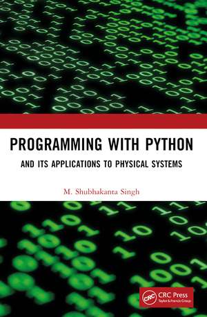 Programming with Python: And Its Applications to Physical Systems de M. Shubhakanta Singh