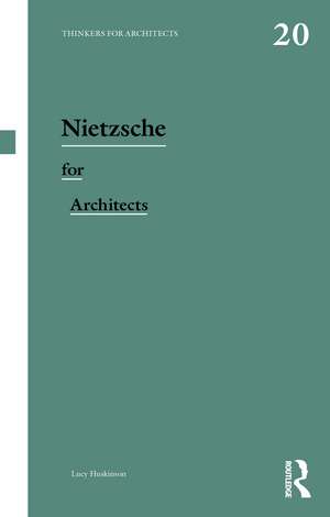 Nietzsche for Architects de Lucy Huskinson