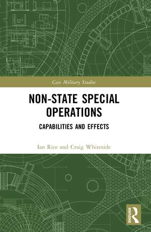 Non-state Special Operations: Capabilities and Effects de Ian Rice
