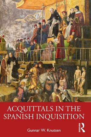 Acquittals in the Spanish Inquisition de Gunnar W. Knutsen