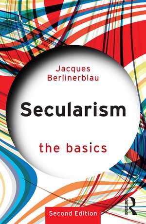 Secularism: The Basics de Jacques Berlinerblau