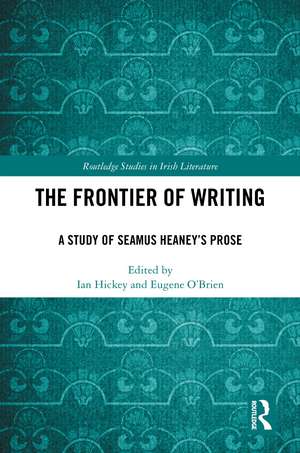 The Frontier of Writing: A Study of Seamus Heaney’s Prose de Ian Hickey