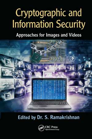 Cryptographic and Information Security Approaches for Images and Videos de S. Ramakrishnan