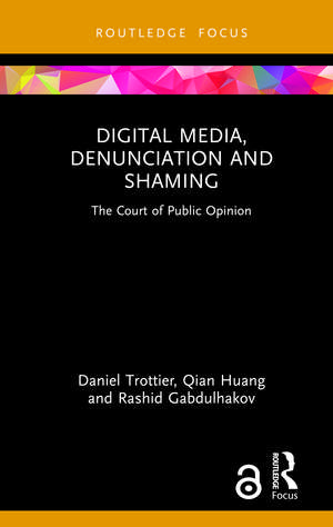 Digital Media, Denunciation and Shaming: The Court of Public Opinion de Daniel Trottier