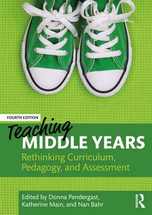 Teaching Middle Years: Rethinking Curriculum, Pedagogy, and Assessment de Donna Pendergast