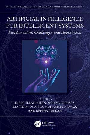 Artificial Intelligence for Intelligent Systems: Fundamentals, Challenges, and Applications de Inam Ullah Khan