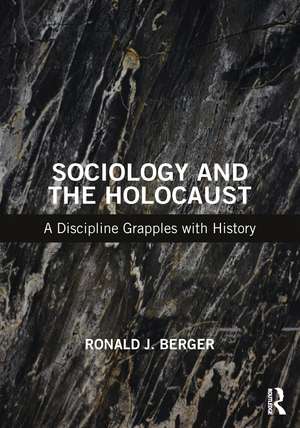 Sociology and the Holocaust: A Discipline Grapples with History de Ronald J. Berger