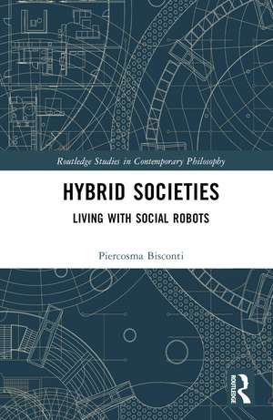 Hybrid Societies: Living with Social Robots de Piercosma Bisconti