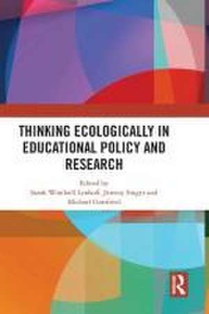 Thinking Ecologically in Educational Policy and Research de Sarah Winchell Lenhoff