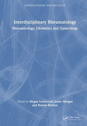 Interdisciplinary Rheumatology: Rheumatology, Obstetrics, and Gynecology de Megan M. Lockwood