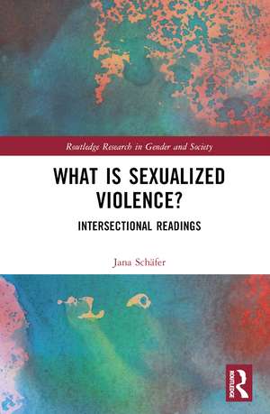 What is Sexualized Violence?: Intersectional Readings de Jana Schäfer