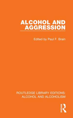 Alcohol and Aggression de Paul F Brain