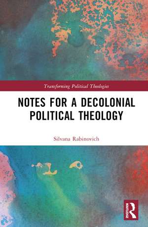 Notes for a Decolonial Political Theology de Silvana Rabinovich