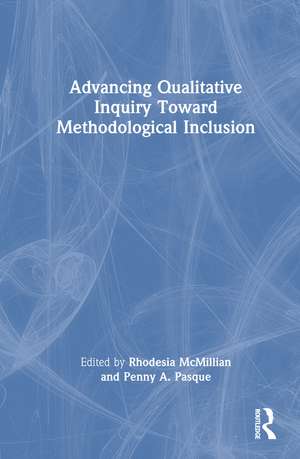 Advancing Qualitative Inquiry Toward Methodological Inclusion de Rhodesia McMillian
