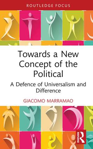 Towards a New Concept of the Political: A Defence of Universalism and Difference de Giacomo Marramao