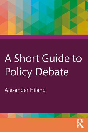 A Short Guide to Policy Debate de Alexander Hiland