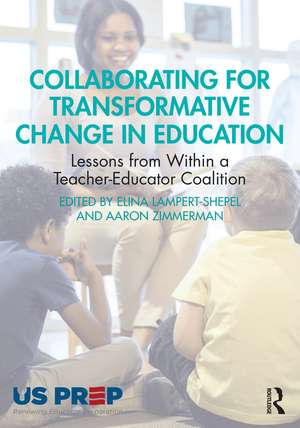 Collaborating for Transformative Change in Education: Lessons from Within a Teacher-Educator Coalition de Elina Lampert-Shepel