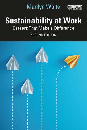 Sustainability at Work: Careers That Make a Difference de Marilyn Waite