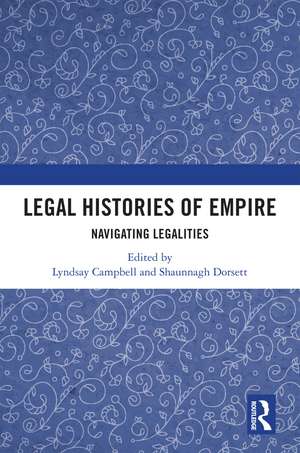 Legal Histories of Empire: Navigating Legalities de Lyndsay Campbell