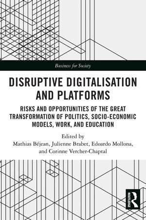 Disruptive Digitalisation and Platforms: Risks and Opportunities of the Great Transformation of Politics, Socio-economic Models, Work, and Education de Mathias Béjean