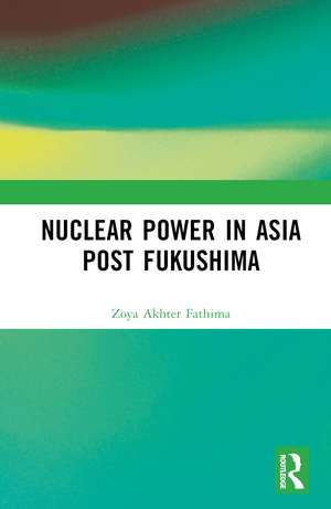 Nuclear Power in Asia Post Fukushima de Zoya Akhter Fathima