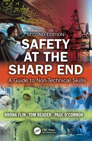 Safety at the Sharp End: A Guide to Non-Technical Skills de Rhona Flin