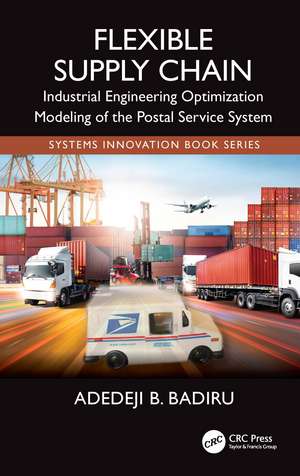 Flexible Supply Chain: Industrial Engineering Optimization Modeling of the Postal Service System de Adedeji B. Badiru