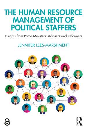 The Human Resource Management of Political Staffers: Insights from Prime Ministers' Advisers and Reformers de Jennifer Lees-Marshment