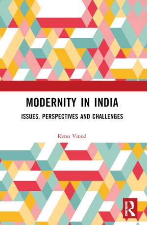Modernity in India: Issues, Perspectives and Challenges de Renu Vinod