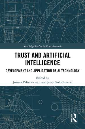 Trust and Artificial Intelligence: Development and Application of AI Technology de Joanna Paliszkiewicz