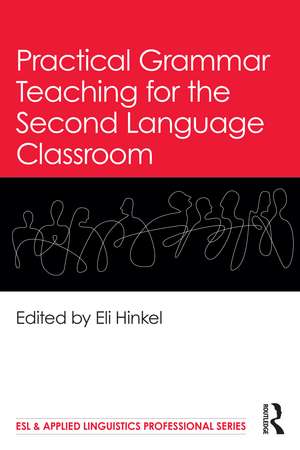 Practical Grammar Teaching for the Second Language Classroom de Eli Hinkel