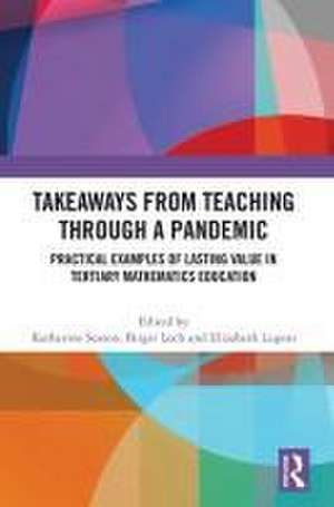 Takeaways from Teaching through a Pandemic: Practical Examples of Lasting Value in Tertiary Mathematics Education de Katherine Seaton