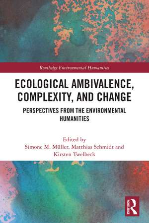 Ecological Ambivalence, Complexity, and Change: Perspectives from the Environmental Humanities de Simone M. Müller