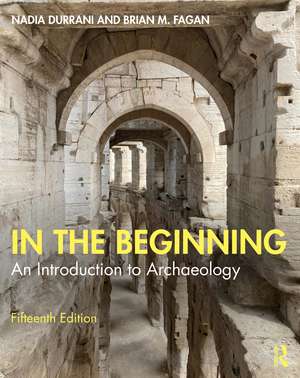 In the Beginning: An Introduction to Archaeology de Nadia Durrani