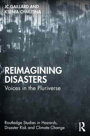 Reimagining Disasters: Voices in the Pluriverse de Jc Gaillard