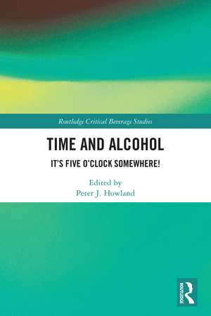 Time and Alcohol: It’s Five O’Clock Somewhere! de Peter J. Howland